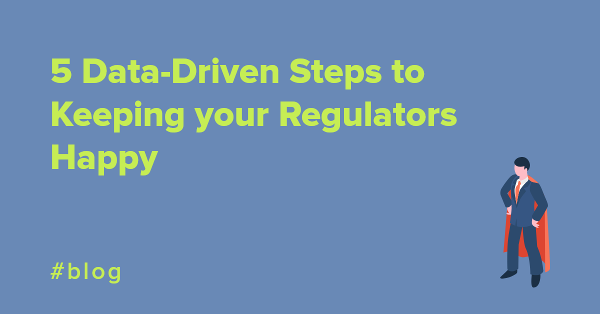 Data Regulations 5 Steps to Keeping Regulators Happy